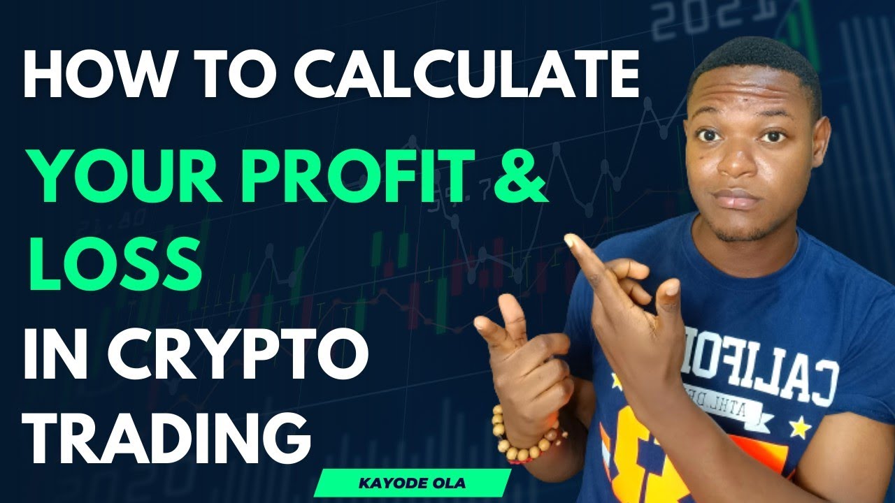 How to calculate your profit and loss in crypto trading (Watch this before you place any trade)