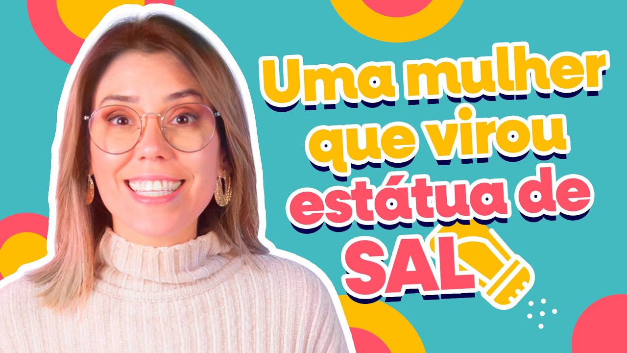 ESTÁTUA DE SAL.... Que história é essa?