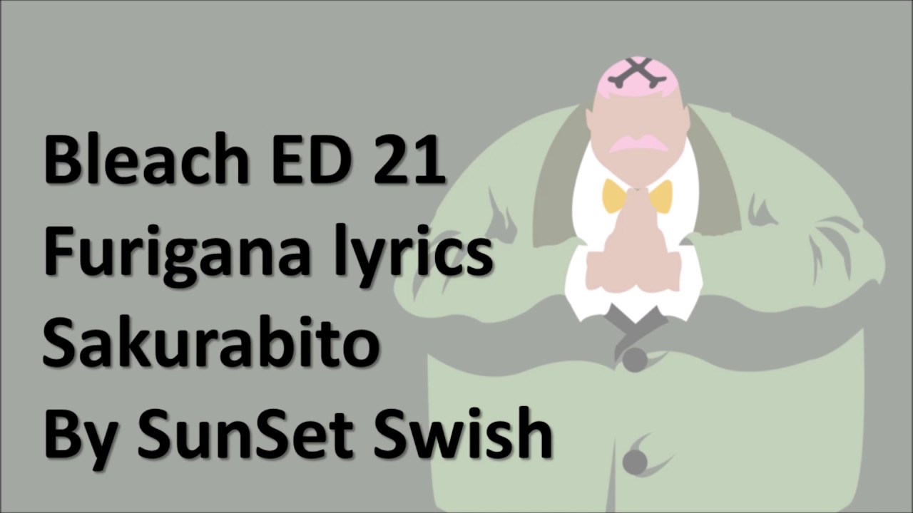 Bleach Ending 21 furigana lyrics (Sakurabito by SunSet Swish)