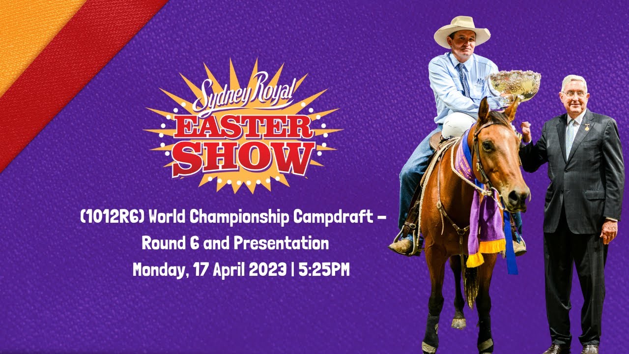 (1012R6) World Championship Campdraft - Round 6 and Presentation | Monday, 17 April 2023 | 5:25PM