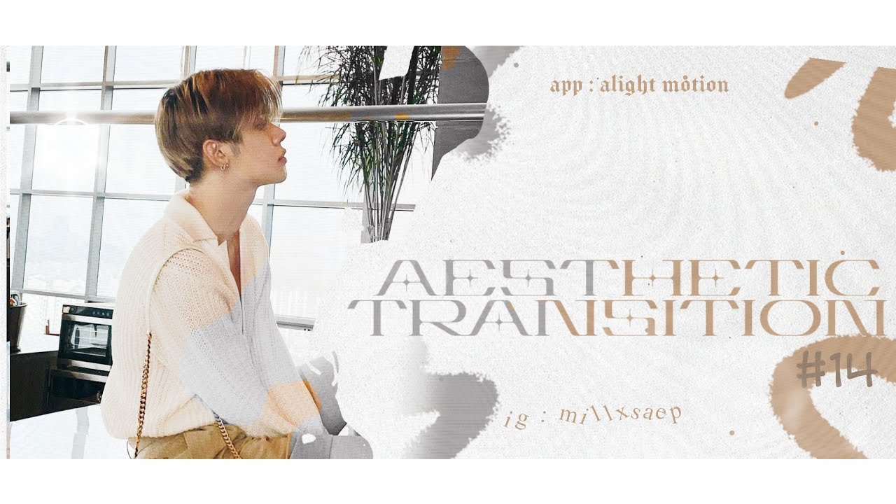 ❑ aesthetic transition #14 ⸝⸝ ﹫alight motion