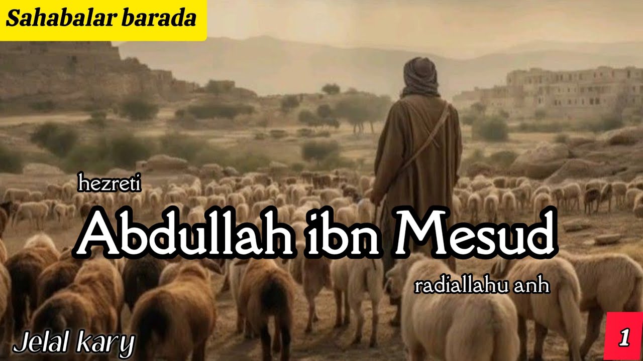Jelal kary - Hz. Abdullah ibn Mesud barada