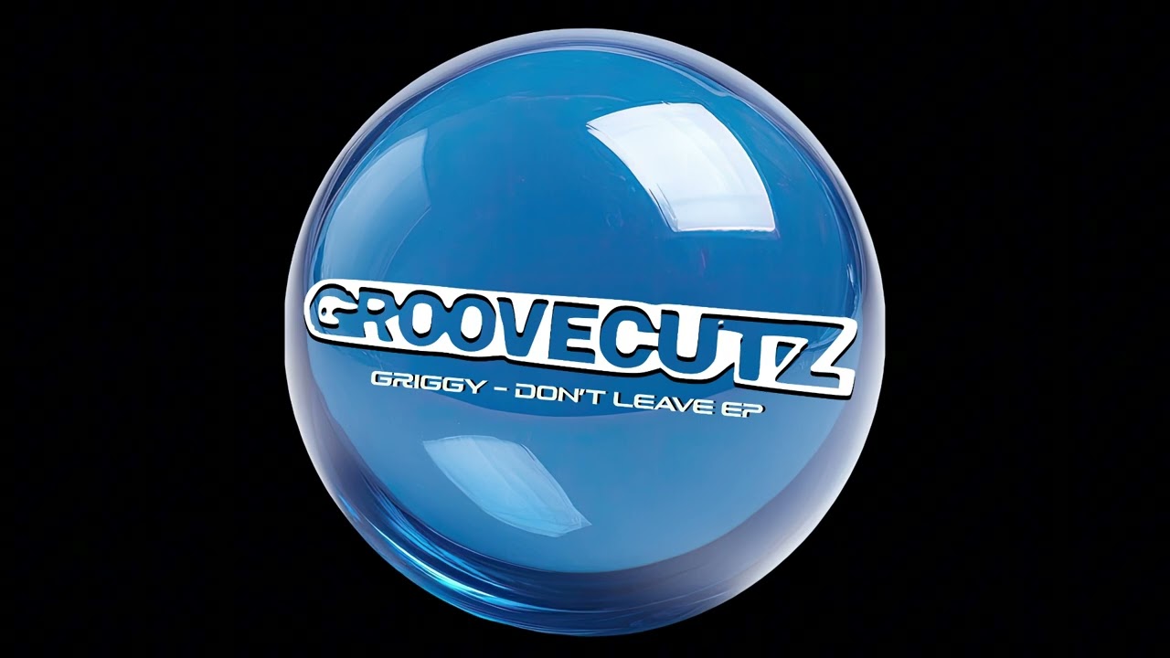GRIGGY - DON'T LEAVE