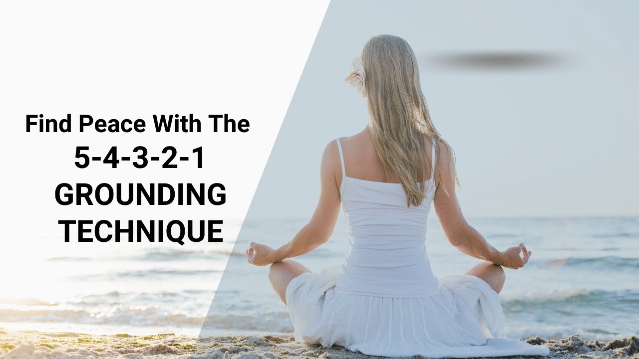 54321 Grounding Technique: A Grounding Exercise for Anxiety