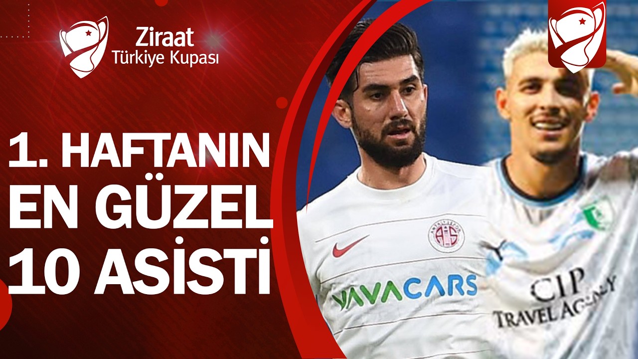 Ziraat Türkiye Kupası 2025-2026 Sezonu 1. Hafta  En Güzel 10 Asist