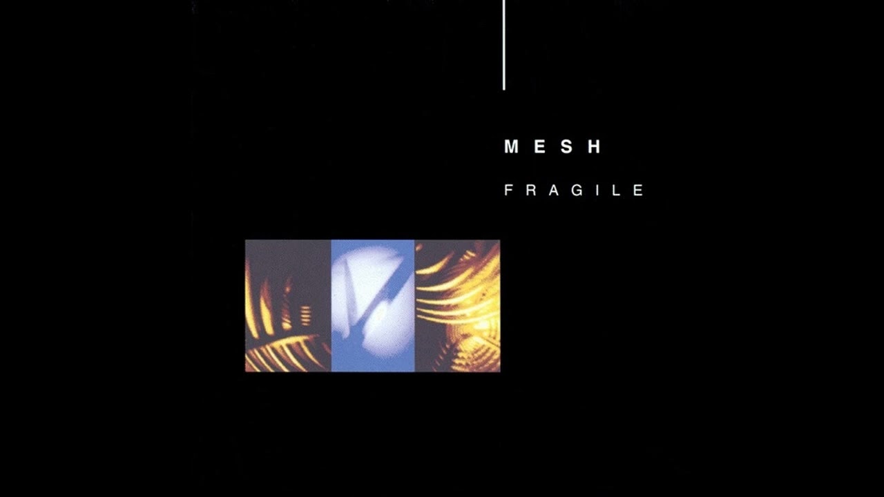 Mesh – Her Needs / Fragile / State Of Mind    1994