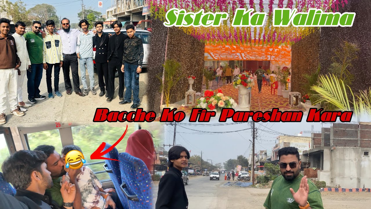 Sister Ka Walima☺️|| Bacche Ko Fir Pareshan Kara😂