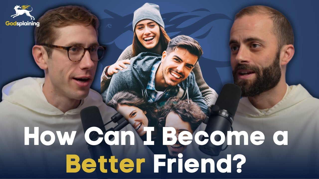 Becoming a Better Friend | Fr. Jacob Bertrand Janczyk & Fr. Gregory Pine