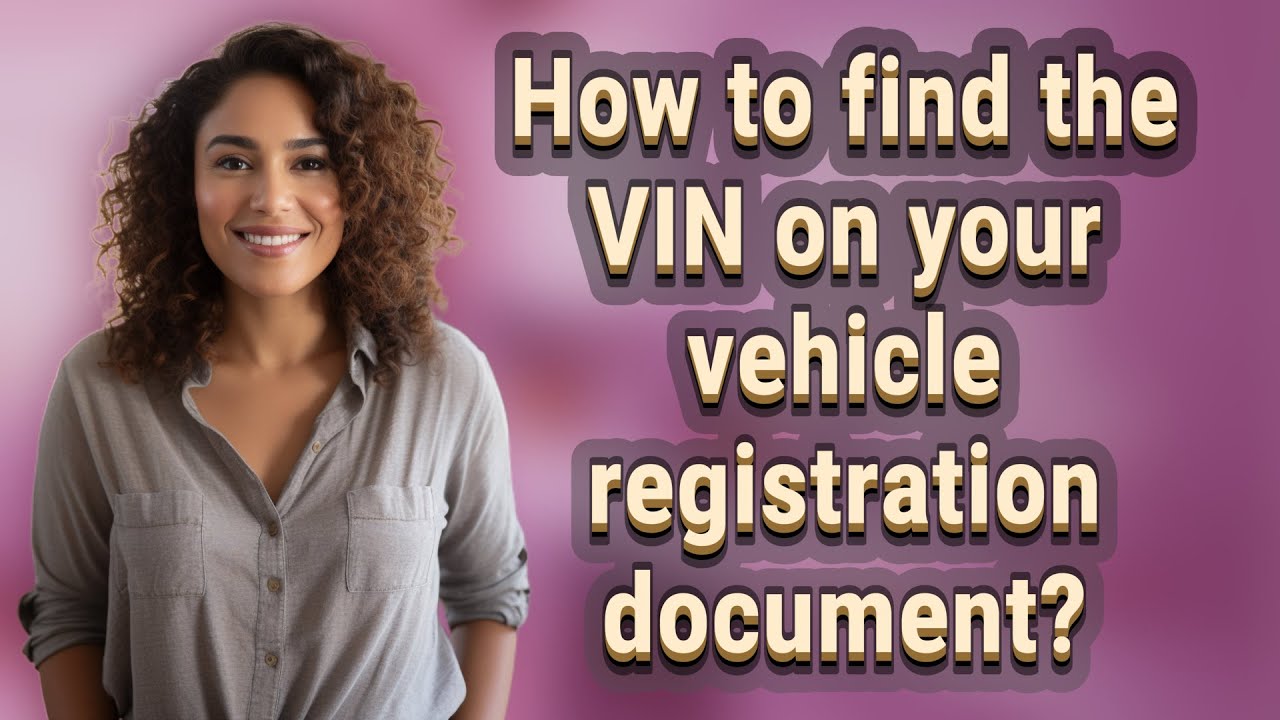 How to find the VIN on your vehicle registration document?