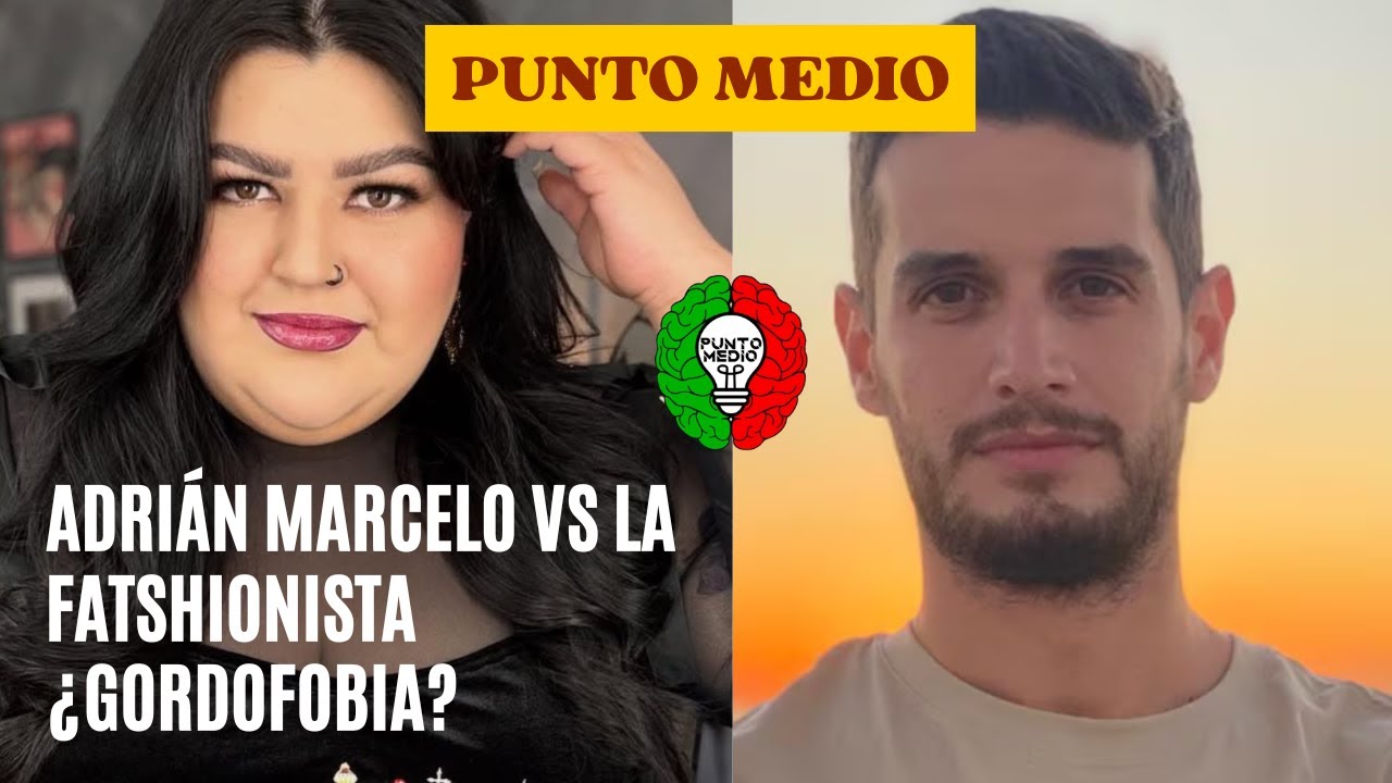 ADRIÁN MARCELO VS LA FATSHIONISTA ¿GORDOFOBIA? #adrianmarcelo #fatshionista #lafatshionista #chisme