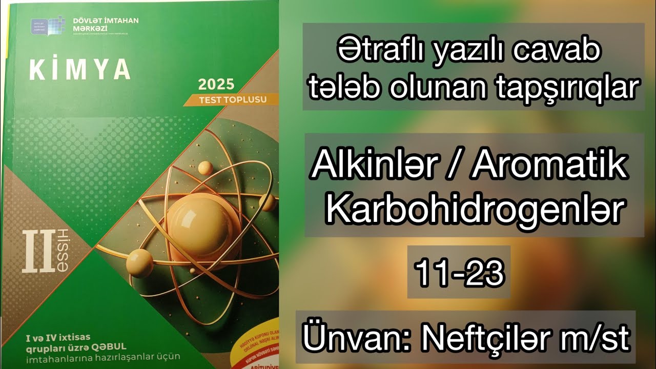 Alkinlər | Aromatik k/h | Ətraflı yazılı cavab tələb olunan tapşırıqlar 2025 toplu II hissə 11-23