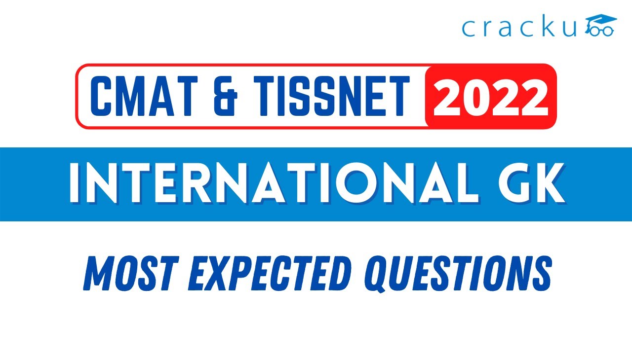 International GK - Top Questions For TISSNET & CMAT 2022