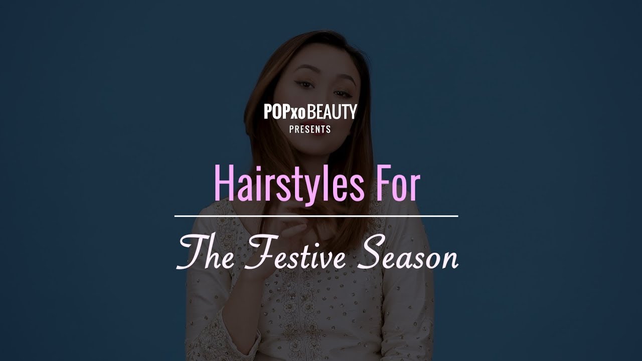 Hairstyles For The Festive Season - POPxo Beauty