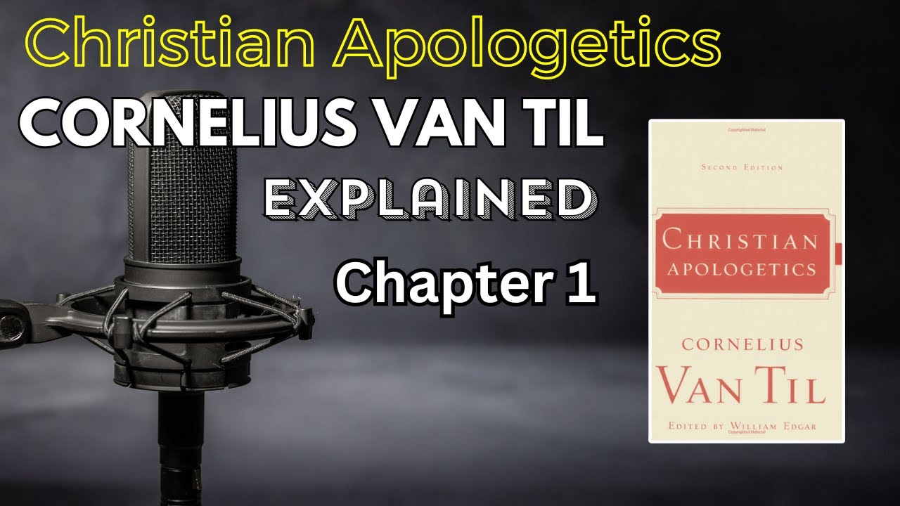 Chapter 1: Christian Apologetics by Van Til