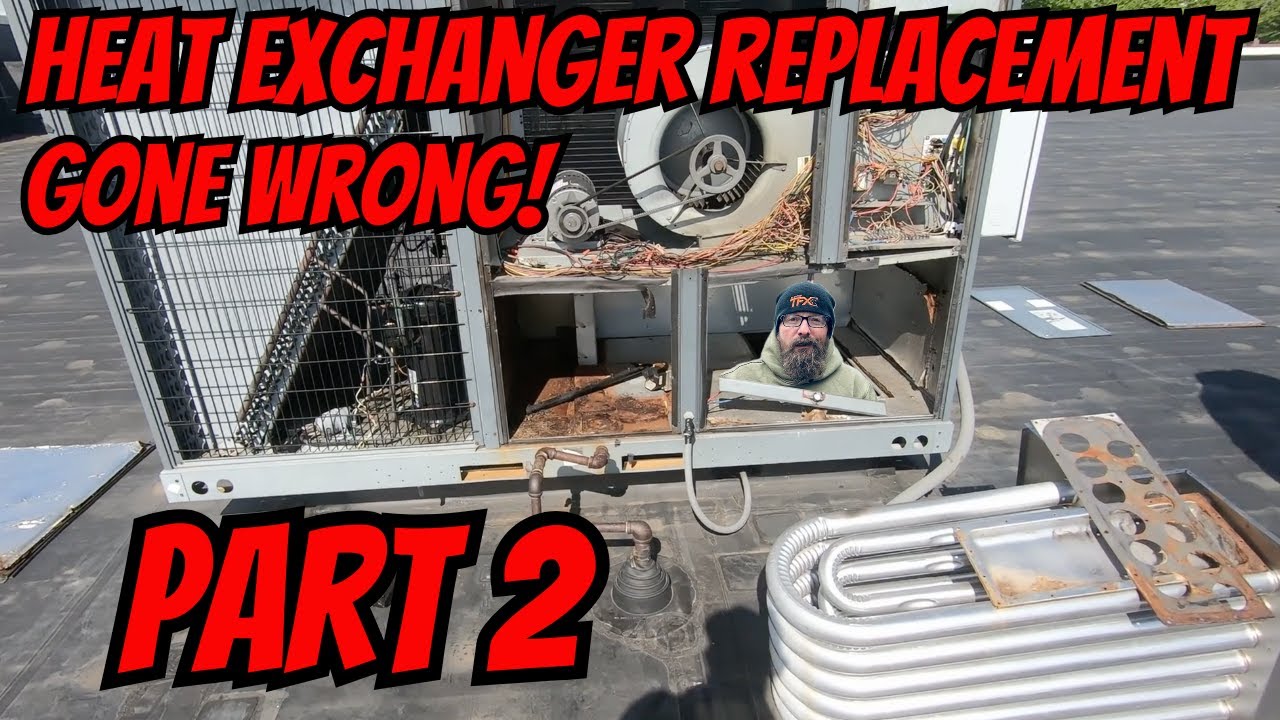 Heat Exchanger Replacement GONE WRONG! Part 2
