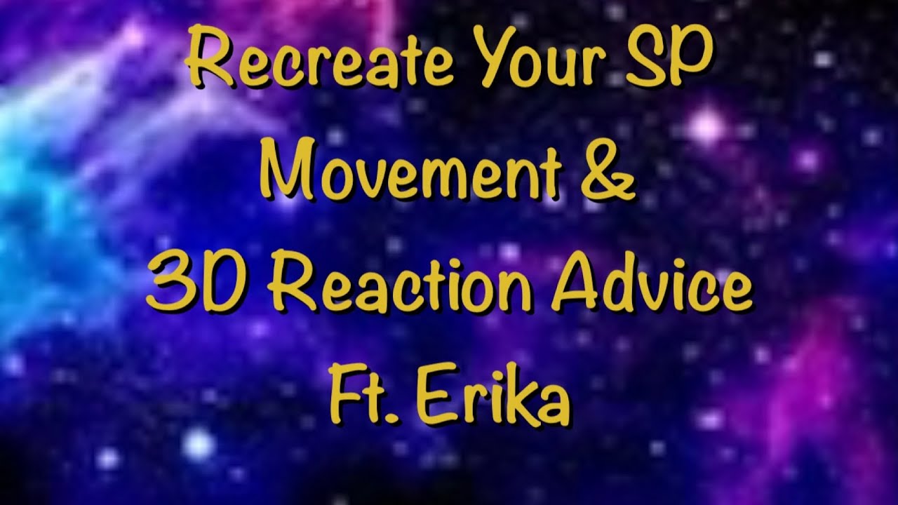 Recreate your SP movement & 3D reaction advice ft  Erika