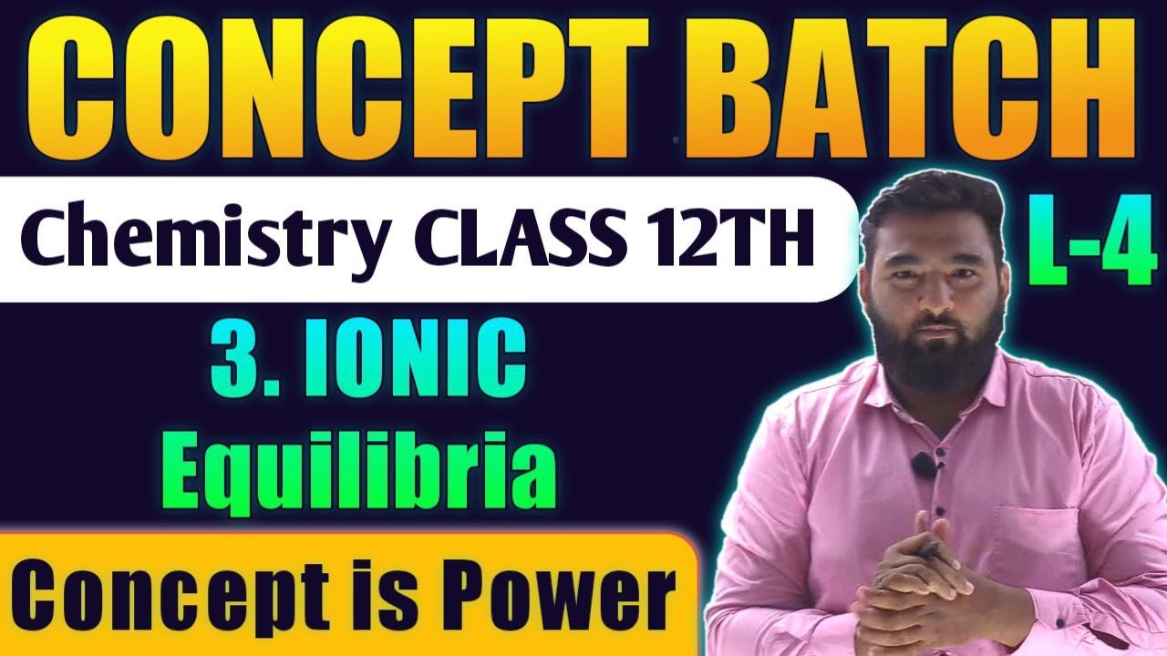 Lecture -4  Ch-3 Ionic Equilibria Chemistry Class 12th By New Indian era nie #Conceptbatch #nie