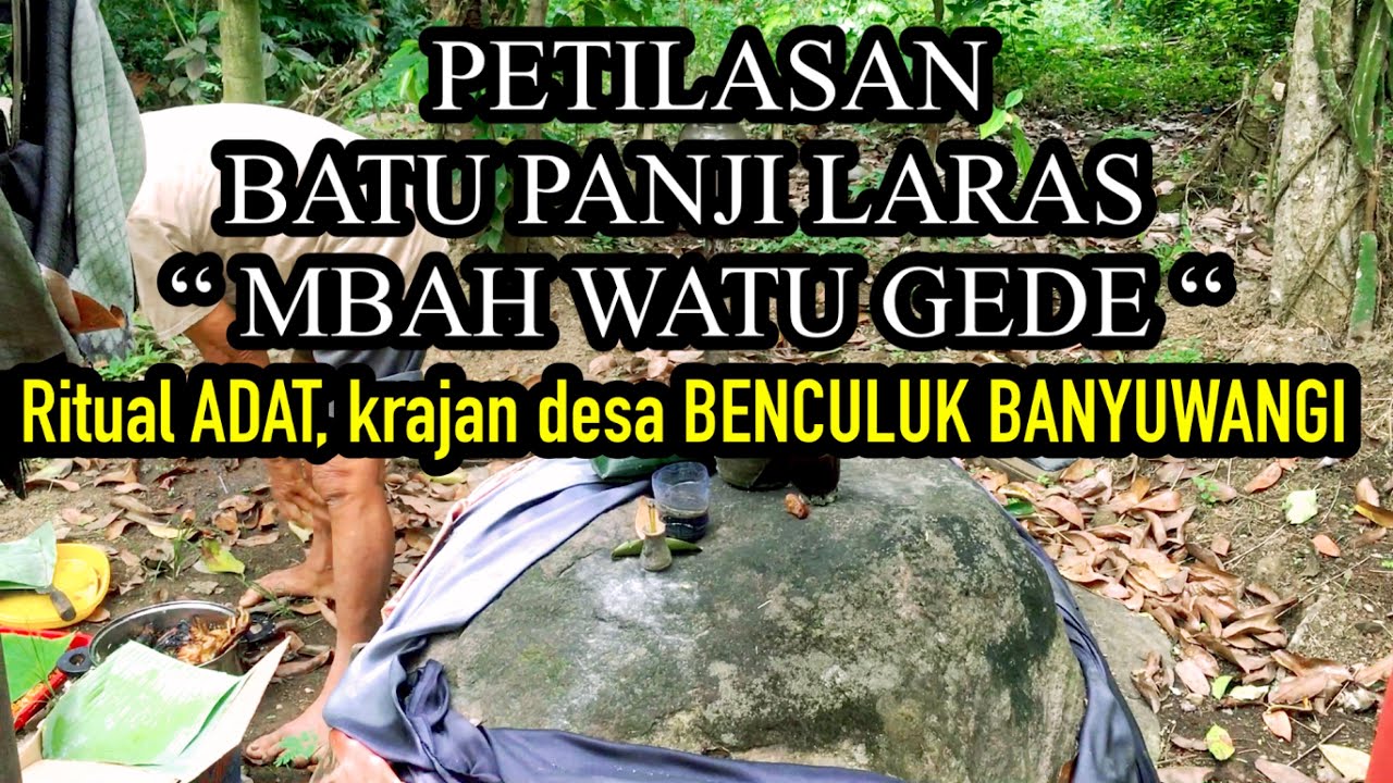 Situs PANJI LARAS / mbah watu GEDE tradisi masyarakat || desa benculuk banyuwangi