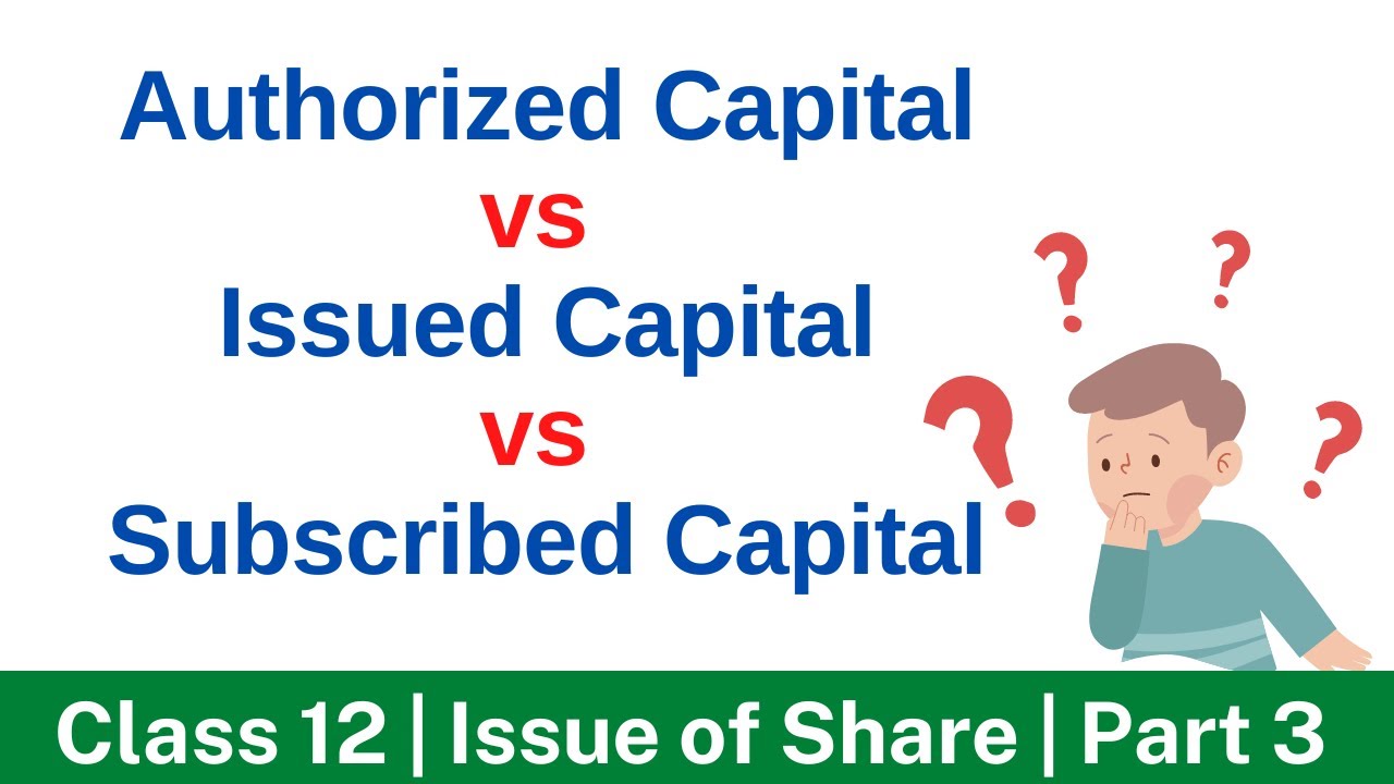Authorised Capital, Issued Capital, Subscribed Capital | Issue of Shares Part 3 | Class 12 Accounts