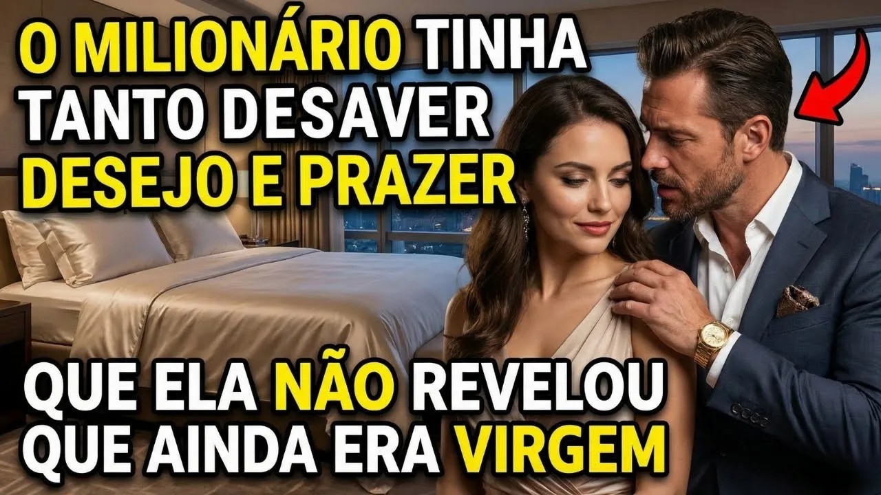 O MILIONÁRIO TINHA TANTO DESEJO E PRAZER QUE ELA NÃO REVELOU QUE AINDA ERA VIRGEM