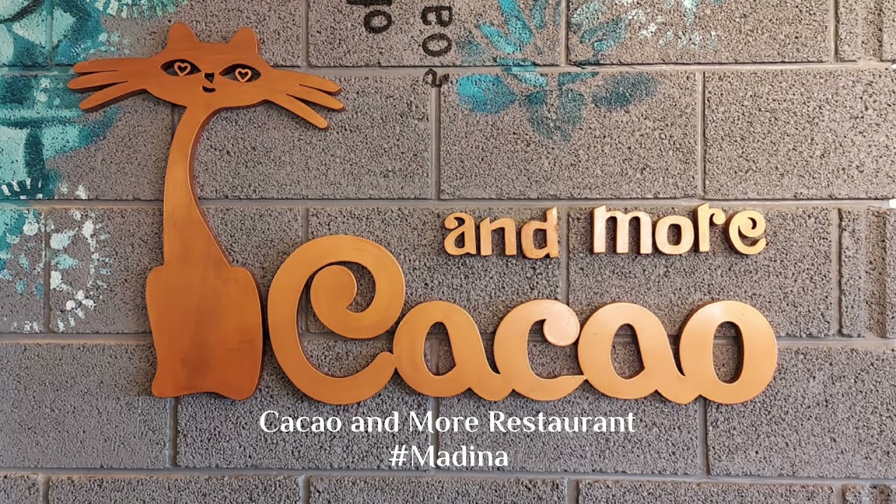 Cacao And More Restaurant | Madinah | Welcome Saudi