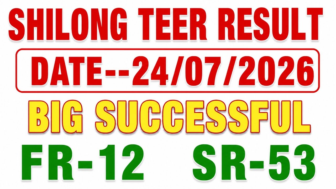 Shillong Teer Result Today 24/07/2026 | FR-SR | Big Successful | Shillong Teer Result Live