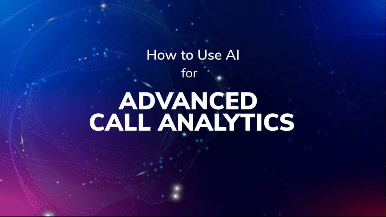 How to Use AI for Advanced Call Analytics?