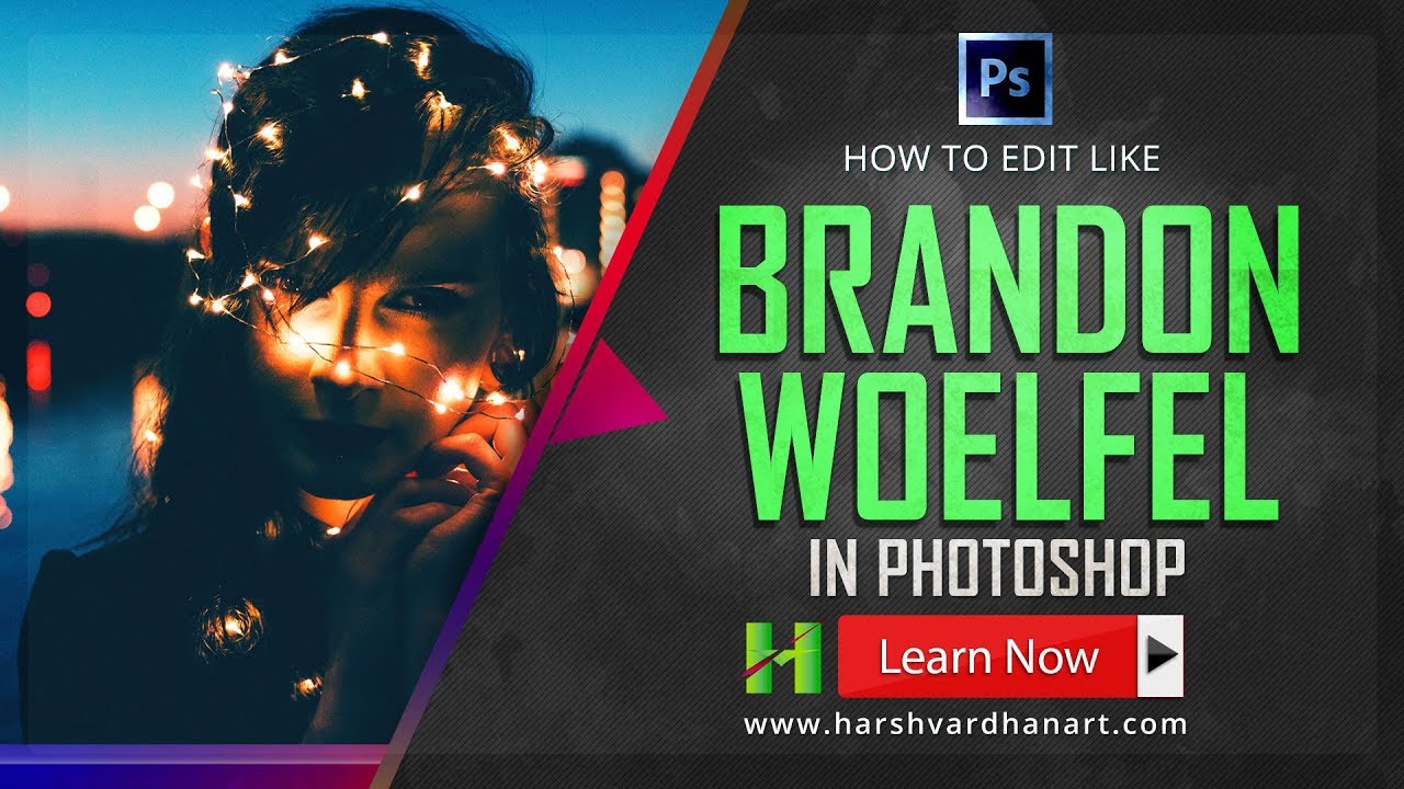 How to Edit Like Brandon Woelfel in Photoshop Easily 2017- Photoshop Tutorial for Beginners