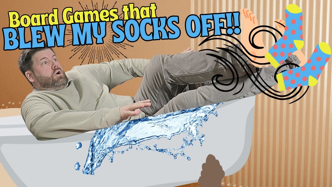 Board Games that Blew my Socks Off!!