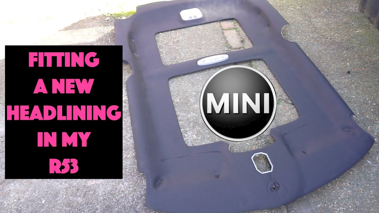 FITTING a NEW Headlining in my R53 (Mini Cooper S)