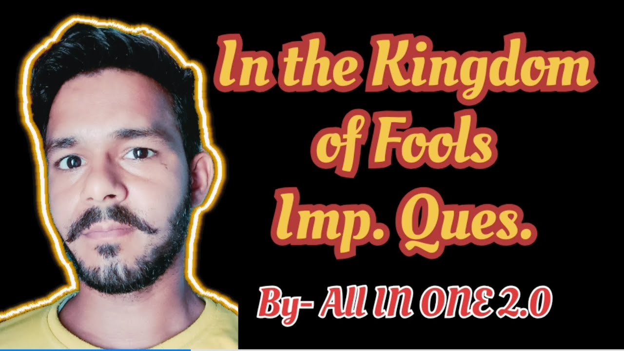 In the kingdom of fools imp.Ques. ll class -9th  imp.ques. by-kaneriya sir All IN ONE 2.0 Subscribe