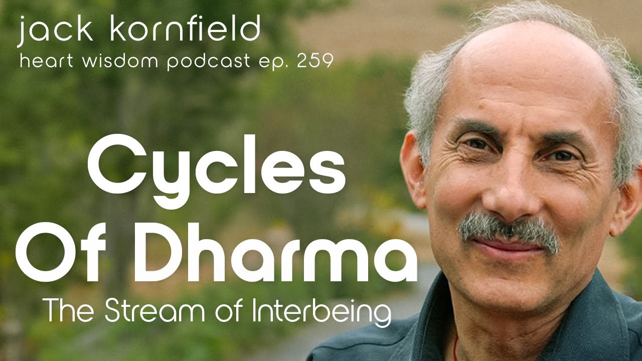Jack Kornfield on the Cycles of Dharma: The Stream of Interbeing - Heart Wisdom Ep. 259