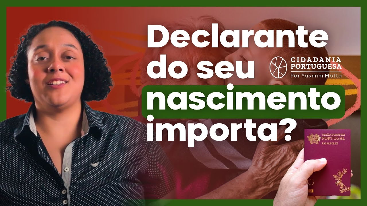 O declarante do seu nascimento importa na cidadania portuguesa