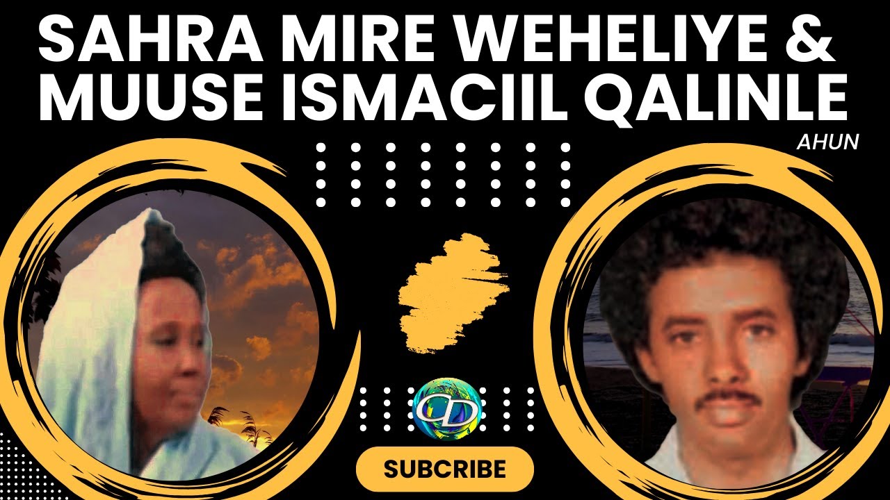 Muuse Ismaciil Qalinle Ahun  & Sahra Mire Weheliye | Saldhigo | Waan sii Socdaa | Kaban Qaaci