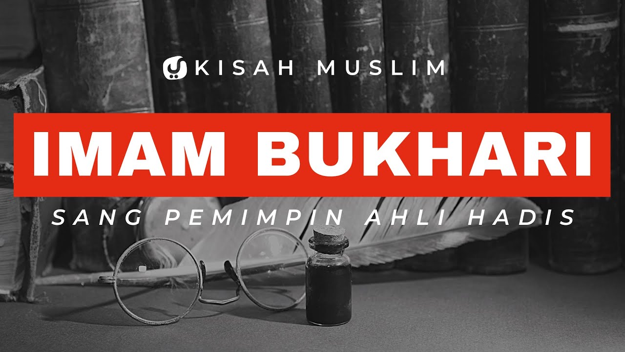 Mengenal Sang Pemimpin Ahli Hadits (Imam Bukhori)- Kisah Muslim Yufid TV