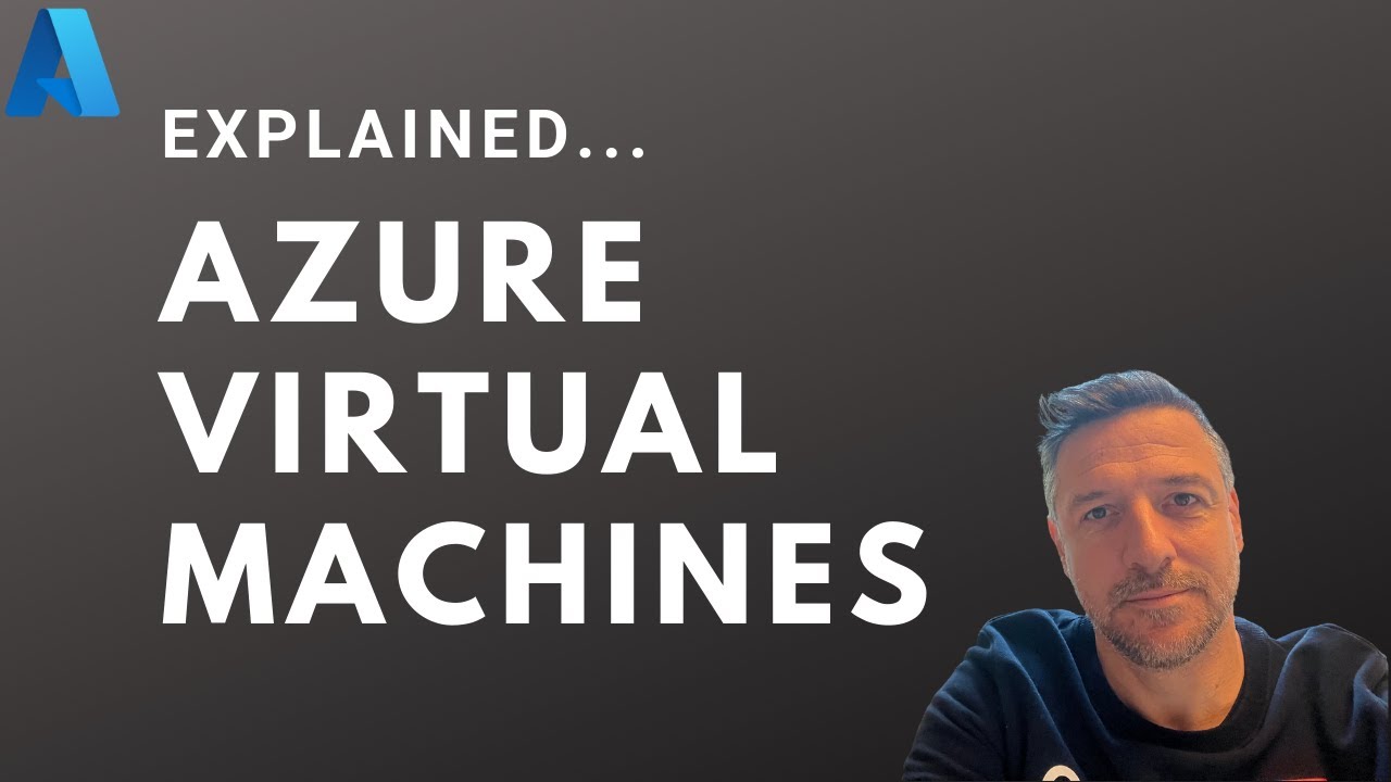 Azure Virtual Machines Explained