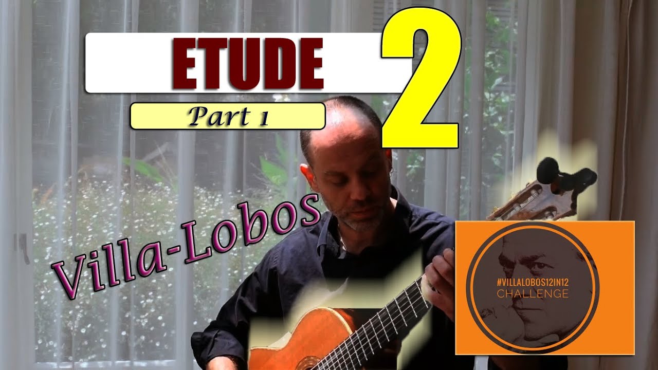 Etude 2 Villa-Lobos Guitar Lesson - Intro & How To Learn It