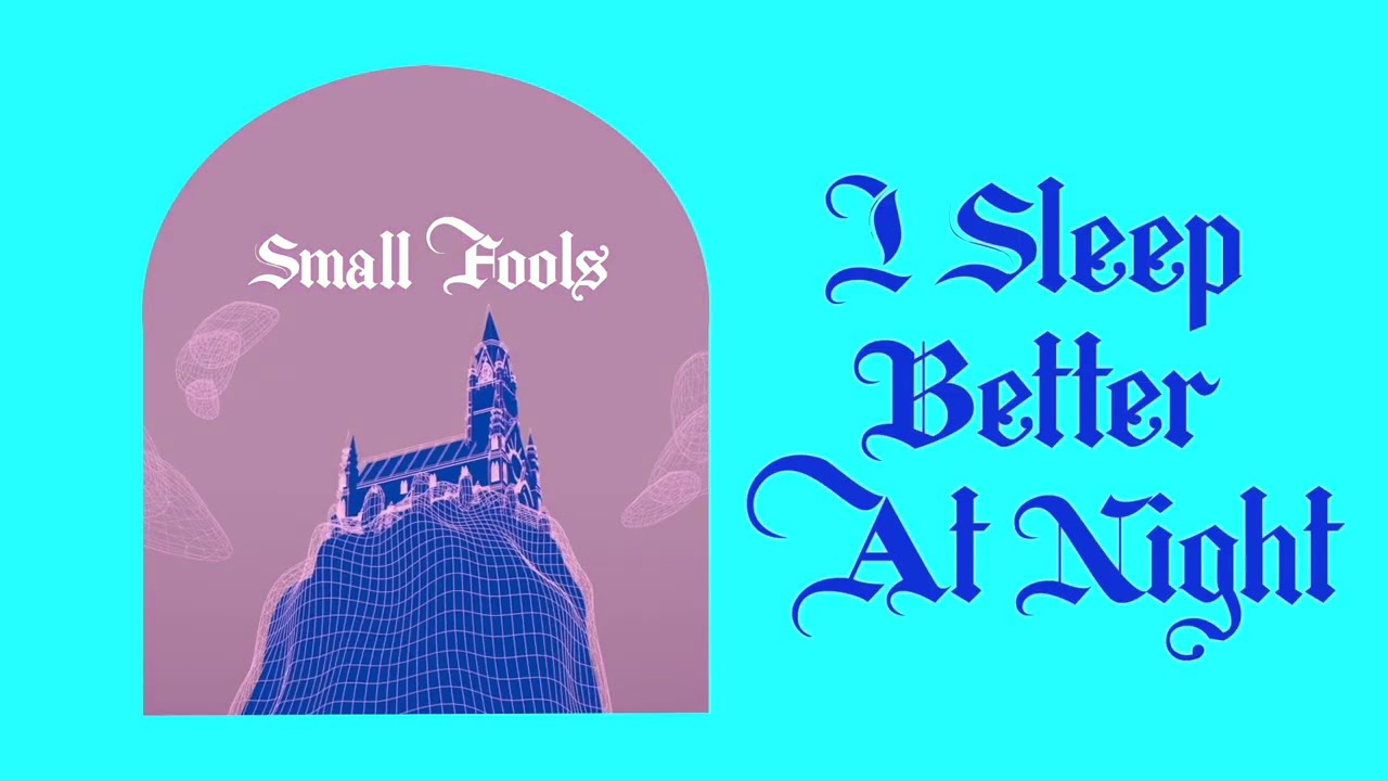 Small Fools - I Sleep Better At Night (Lyric Video)