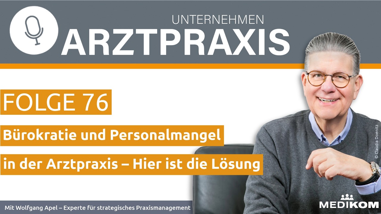 (76) B&uuml;rokratie und Personalmangel in der Arztpraxis &ndash; Hier ist die L&ouml;sung