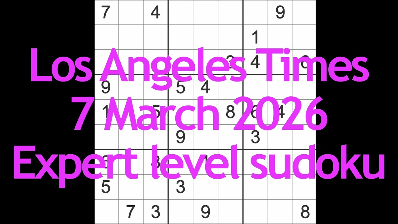 Sudoku solution &ndash; Los Angeles Times 7 March 2026 Expert level sudoku