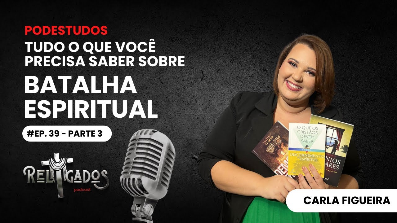 EP. 39 | ESPÍRITOS TERRITORIAIS, IMPOSIÇÕES DE MÃOS E MUITO MAIS | LIBERTAÇÃO - Carla Figueira