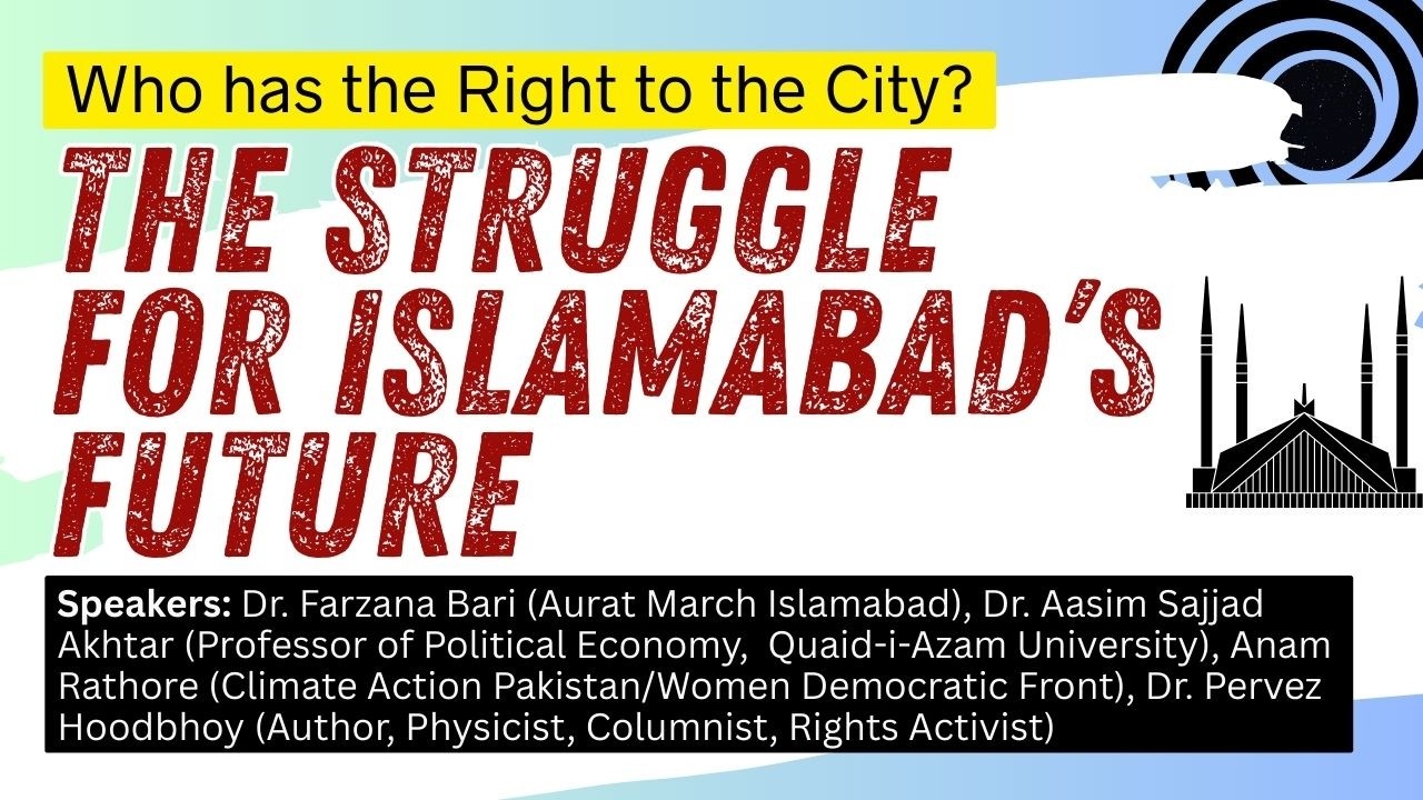 The Struggle for Islamabad’s Future: Who has the Right to the City?