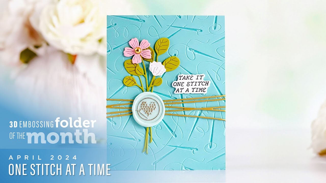 Spellbinders April 2024 3D Embossing Folder of the Month – One Stitch at a Time