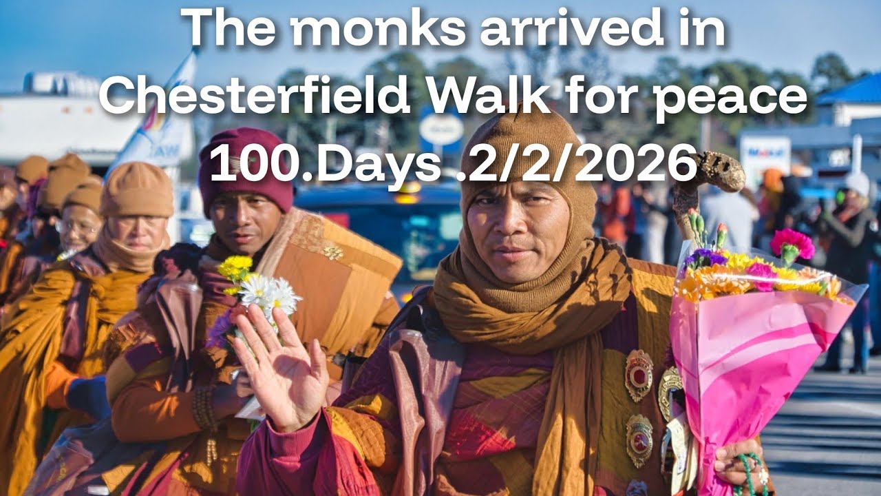 The monks arrived in Chesterfield Walk for peace 100.Days .2/2/2026