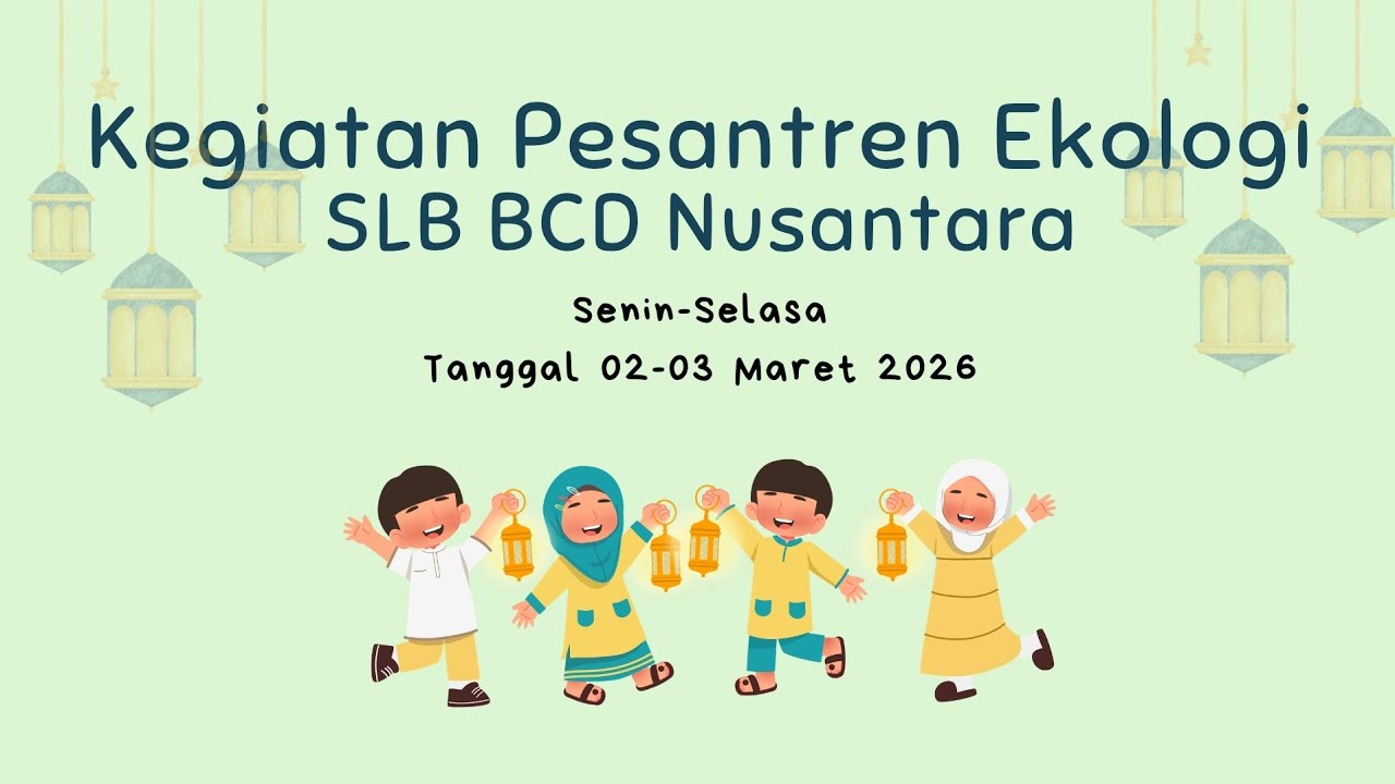 Kegiatan Pesantren Ekologi SLB BCD Nusantara | Senin 02 Selasa 03 Maret 2026