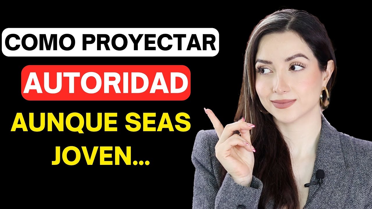 Cómo proyectar AUTORIDAD aunque seas muy joven