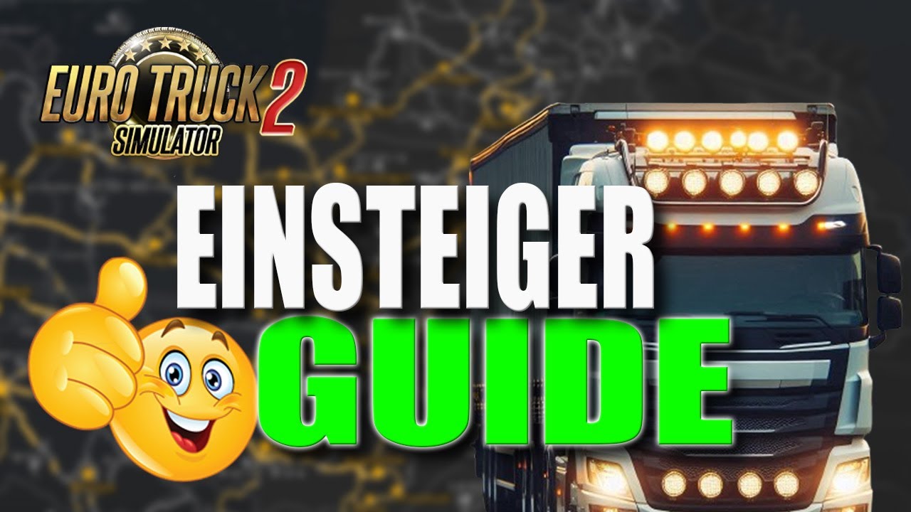 ETS2 Einsteiger Guide: Tipps f&uuml;r Anf&auml;nger in Euro Truck Simulator 2 | So startest du am besten!