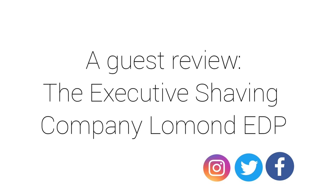 A guest review: The Executive Shaving Company Lomond Eau de Parfum