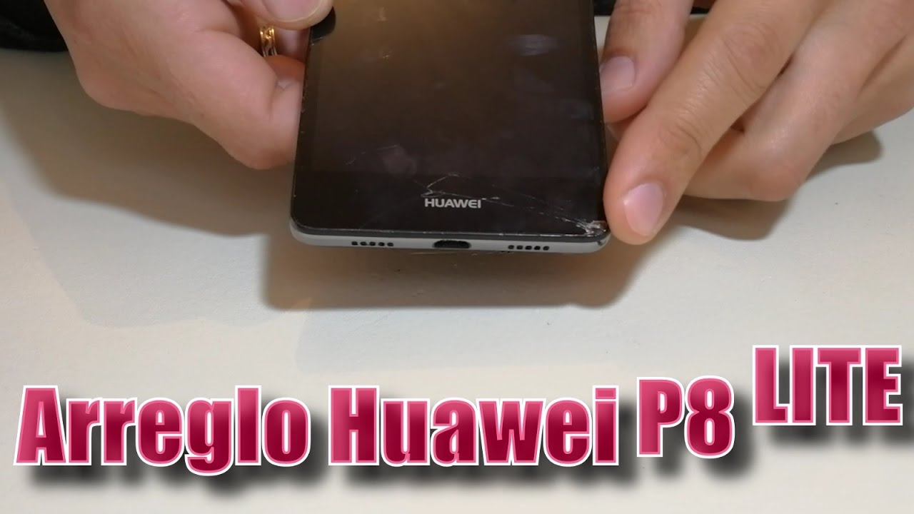 Tutorial arreglo Huawei P8 Lite