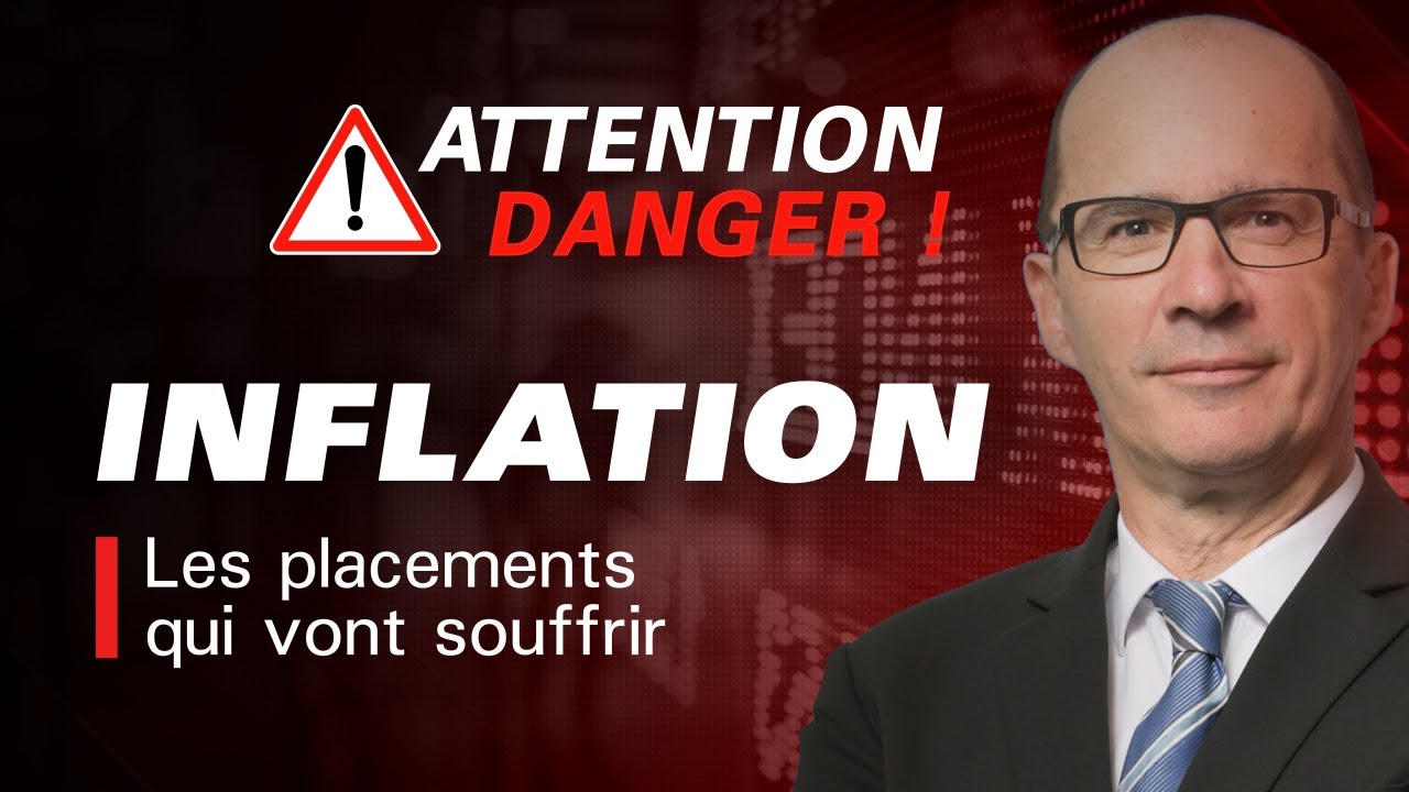 INFLATION : ATTENTION DANGER ! Les placements qui vont souffrir